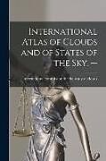 Couverture cartonnée International Atlas of Clouds and of States of the Sky. -- de 