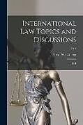 Couverture cartonnée International Law Topics and Discussions: 1914; 1914 de 