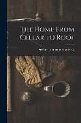 Kartonierter Einband The Home From Cellar to Roof von 