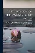 Couverture cartonnée Psychology of the Unconscious: A Study of the Transformations and Symbolisms of the Libido, a Contribution to the History of the Evolution of Thought de Carl Gustav Jung