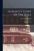 Kartonierter Einband Hurlbut's Story Of The Bible: Self-pronouncing von Jesse Lyman Hurlbut