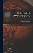 Fester Einband The Fairy Mythology von Thomas Keightley