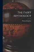 Kartonierter Einband The Fairy Mythology von Thomas Keightley