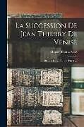 Couverture cartonnée La Succession De Jean Thierry De Venise: Histoire De La Famille Thierry de Charles Thierry-Mieg