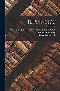 Couverture cartonnée Il Principe de Niccolò Machiavelli, Laurence Arthur Burd