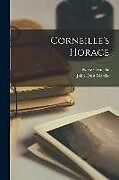 Couverture cartonnée Corneille's Horace de Pierre Corneille, John Ernst Matzke