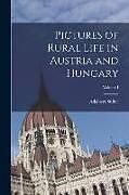 Couverture cartonnée Pictures of Rural Life in Austria and Hungary; Volume I de Adalbert Stifter