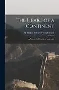 Kartonierter Einband The Heart of a Continent: A Narrative of Travels in Manchuria von Francis Edward Younghusband