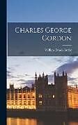 Fester Einband Charles George Gordon von William Francis Butler