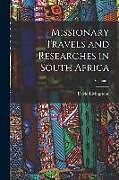 Couverture cartonnée Missionary Travels and Researches in South Africa; Volume 1 de David Livingstone