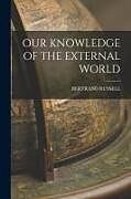 Kartonierter Einband Our Knowledge of the External World von Bertrand Russell