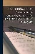 Couverture cartonnée Dictionnaire De Synonymes Anglais, Expliqués Par Des Synonymes Français de G. H. Poppleton