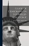 Livre Relié Guide De L'emigrant En Nouvelle-caledonie: Avec Carte de 