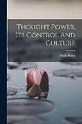 Kartonierter Einband (Kt) Thought Power, Its Control And Culture von Annie Besant