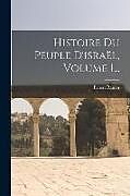 Couverture cartonnée Histoire Du Peuple D'israël, Volume 1 de Ernest Renan