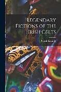 Couverture cartonnée Legendary Fictions of the Irish Celts de Patrick Kennedy