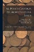 Couverture cartonnée M. Porci Catonis De Agri Cultura Liber: De Agri Cultura, by M. P. Cato. Rerum Rusticarum Libri Tres, by M. T. Varro de Marcus Porcius Cato, Marcus Terentius Varro, Richard Krumbiegel