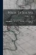 Couverture cartonnée Pérou Et Bolivie: Récit De Voyage Suivi D'études Archéologiques Et Ethnographiques Et De Notes Sur L'écriture Et Les Langues Des Populat de Charles Wiener