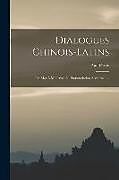 Couverture cartonnée Dialogues Chinois-Latins: Tr. Mot À Mot Avec La Prononciation Accentuée de Paul Perny