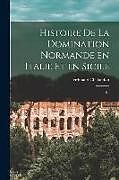 Couverture cartonnée Histoire de la Domination Normande en Italie et en Sicile: 01 de Ferdinand Chalandon