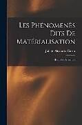 Couverture cartonnée Les phénomenès dits de matérialisation: Étude expérimentale de Juliette Alexandre Bisson