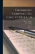 Couverture cartonnée Grammaire Comparée Du Grec Et Du Latin: Syntaxe de Othon Riemann, Henri Goelzer