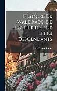 Livre Relié Histoire de Waldrade, de Lother II et de Leurs Descendants de Alfred Auguste Ernouf