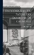 Livre Relié Dictionnaire du patois des environs de Grenoble de Albert Ravanat