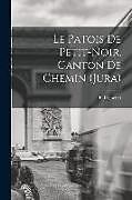 Couverture cartonnée Le patois de Petit-Noir, Canton de Chemin (Jura) de F. Richenet