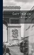 Livre Relié Easy French: A Reader for Beginners de William Brackett Snow