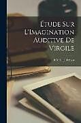 Couverture cartonnée Étude sur L'Imagination Auditive de Virgile de F. X. M. J. Roiron