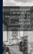 Livre Relié Dictionnaire Universel Des Synonymes De La Langue Française de François Pierre G. Guizot