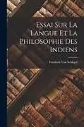 Kartonierter Einband Essai Sur La Langue Et La Philosophie Des Indiens von Friedrich Von Schlegel