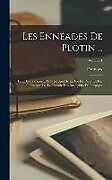 Livre Relié Les Ennéades De Plotin ...: Tr. ... En Français ... Et Précédées De La Vie De Plotin Et Des Principes De La Théorie Des Intelligbles De Porphyre de Porphyry