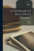 Couverture cartonnée Le Bestiaire De Philippe De Thaün de Philippe (De Thaon ).