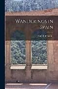 Couverture cartonnée Wanderings in Spain de Gautier Théophile