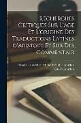 Couverture cartonnée Recherches critiques sur l'âge et l'origine des traductions latines d'Aristote et sur des commentair de Amable Louis Marie Michel Bré Jourdain, Charles Jourdain