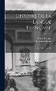 Livre Relié Histoire De La Langue Française: Des Origines À 1900; Volume 2 de Ferdinand Brunot, Charles Bruneau