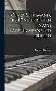 Livre Relié Clara Schumann, ein Künstlerleben Nach Tagebüchern und Briefen de Berthold Litzmann