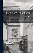 Livre Relié La Langue Verte: Dictionnaire D'argot Et Des Principales Locutions Populaires de Jean La Rue