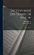 Livre Relié Dictionnaire Des Termes De Marine: English-French de Henry Witcomb, Edmond Tiret