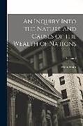 Couverture cartonnée An Inquiry Into the Nature and Causes of the Wealth of Nations; Volume 4 de Adam Smith