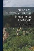 Couverture cartonnée Nouveau Dictionnaire Des Synonymes Français de Antoine Léandre Sardou