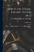 Couverture cartonnée Hints On Steam-Engine Design and Construction: With Practical Suggestions for the Guidance of Junior Engineers and Students de Charles Hurst