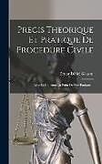 Livre Relié Precis Theorique Et Pratique De Procedure Civile: Avec Le Concours Au Point De Vue Pratique de Ernest Désiré Glasson