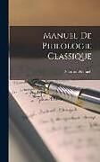 Livre Relié Manuel De Philologie Classique de Salomon Reinach