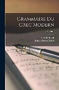 Couverture cartonnée Grammaire du grec modern; Volume 1 de Hubert Octave Pernot, Camille Polack