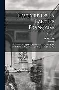 Couverture cartonnée Histoire de la langue française; études sur les origines, l'étymologie, la grammaire, les dialectes, la versification et les lettres au moyen âge; Vol de Émile Littré