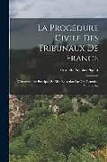 Couverture cartonnée La Procédure Civile Des Tribunaux De France: Démontrée Par Principes, Et Mise En Action Par Des Formules, Volume 1 de Eustache Nicolas Pigeau