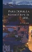 Livre Relié Paris Depuis La Révolution De 1830 de Jules Gabriel Janin